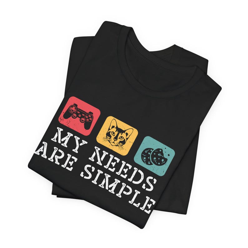 My Needs Are Simple Gamers Fun Shirt Video Game Gifts Tee Shirt Gamers Shirt Gamer Dad Tee Gamer Teens Xmas Shirt 1761015482939.jpg