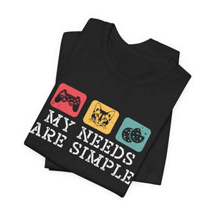 My Needs Are Simple Gamers Fun Shirt Video Game Gifts Tee Shirt Gamers Shirt Gamer Dad Tee Gamer Teens Xmas Shirt 1761015482939.jpg
