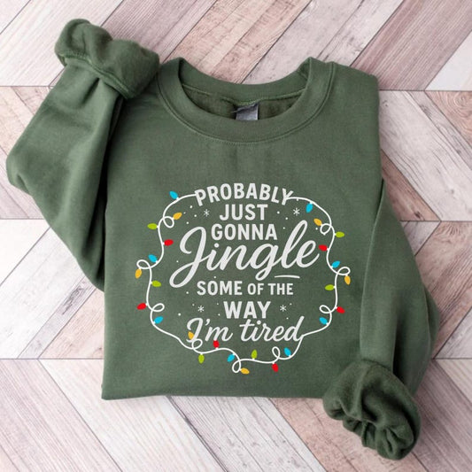 Probably Just Gonna Jingle Some Of The Way Im Tired Christmas Sweatshirt Christmas Jingle Shirt Funny Christmas Shirt Xmas Light Sweater 1761015994656.jpg