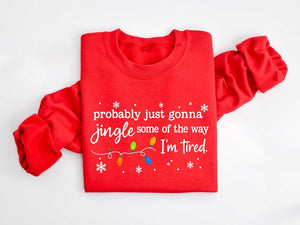 Christmas Jingle Song Sweatshirt Probably Just Gonna Jingle Some Of The Way Im Tired Christmas Tshirtfunny Holiday Shirtxmas Long Sleeve 1761016296610.jpg