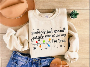 Christmas Jingle Song Sweatshirt Probably Just Gonna Jingle Some Of The Way Im Tired Christmas Tshirtfunny Holiday Shirtxmas Long Sleeve 1761016296693.jpg
