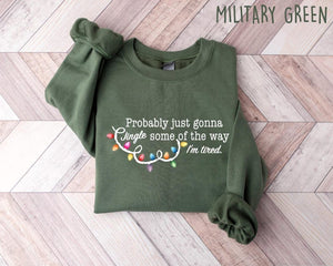 Probably Just Gonna Jingle Some Of The Way Im Tired Christmas Sweatshirt Funny Holiday Shirt Christmas Jingle Song Shirt Christmas Shirt 1761016511669.jpg