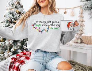 Probably Just Gonna Jingle Some Of The Way Im Tired Christmas Sweatshirt Funny Holiday Shirt Christmas Jingle Song Shirt Christmas Shirt 1761016511674.jpg