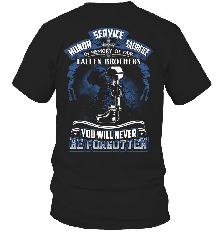 Honor Service Sacrifice In Memory Of Our Tshirt Fallen Brothers You Will Never Be Forgotten Shirt 1761119827155.jpg
