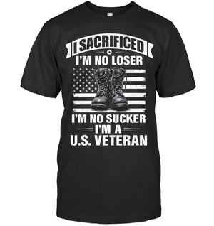 I Sacrificed Im No Loser Im No Sucker Veteran T Shirt 1761120143073.jpg