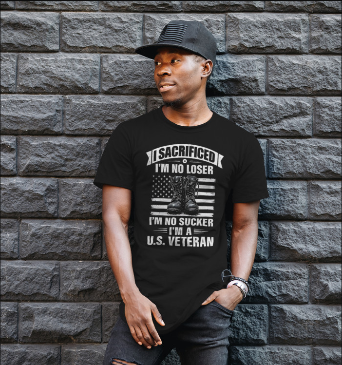 I Sacrificed Im No Loser Im No Sucker Veteran T Shirt 1761120143460.png