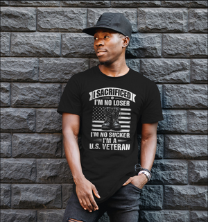 I Sacrificed Im No Loser Im No Sucker Veteran T Shirt 1761120143460.png