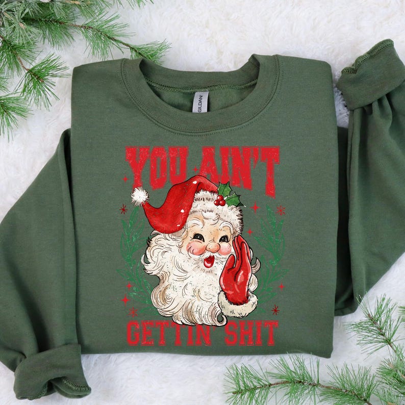 You Aint Gettin Shit Santa Sweatshirt Funny Santa Claus Shirts Ugly Christmas Sweater Nasty Santa Crewneck Sassy Santa Claus Sweater 1761298556864.jpg