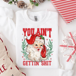 You Aint Gettin Shit Santa Sweatshirt Funny Santa Claus Shirts Ugly Christmas Sweater Nasty Santa Crewneck Sassy Santa Claus Sweater 1761298556889.jpg