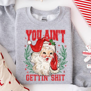 You Aint Gettin Shit Santa Sweatshirt Funny Santa Claus Shirts Ugly Christmas Sweater Nasty Santa Crewneck Sassy Santa Claus Sweater 1761298556949.jpg