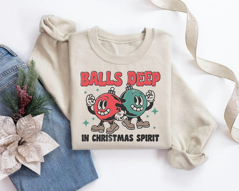 Balls Deep Into Christmas Sweatshirt Sarcastic Christmas Sweater Dirty Humor Christmas Shirt Christmas Humor Shirt Ugly Christmas Sweater 1761362170966.jpg