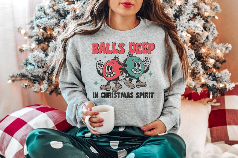 Balls Deep Into Christmas Sweatshirt Sarcastic Christmas Sweater Dirty Humor Christmas Shirt Christmas Humor Shirt Ugly Christmas Sweater 1761362178886.jpg