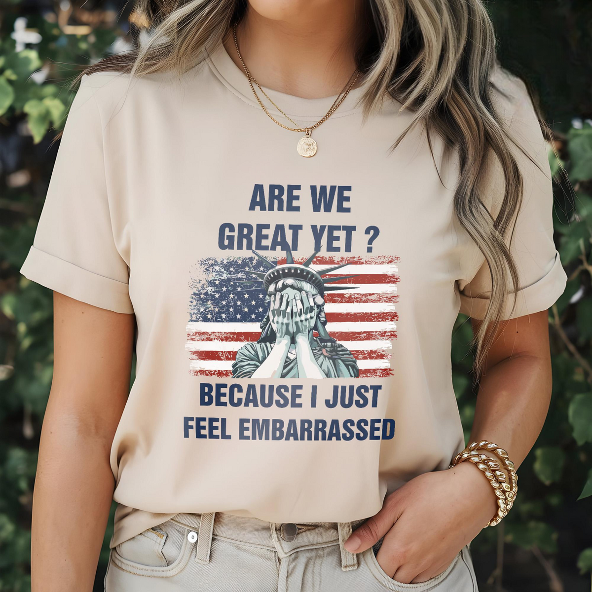 Are We Great Yet Cause I Just Feel Embarrassed Statue Of Liberty Shirt Protest Tee Anti Maga Shirt 1761364043339.png