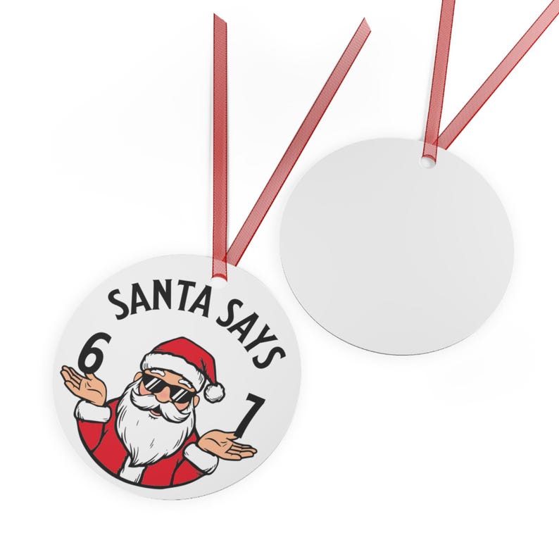6 7 Meme Ornament Santa Says 6 7 Ornament Tween Christmas Ornament Teen Boy Gift Gen Alpha Gift Gen Z Ornaments 6 7 Ornaments 1761640785492.jpg