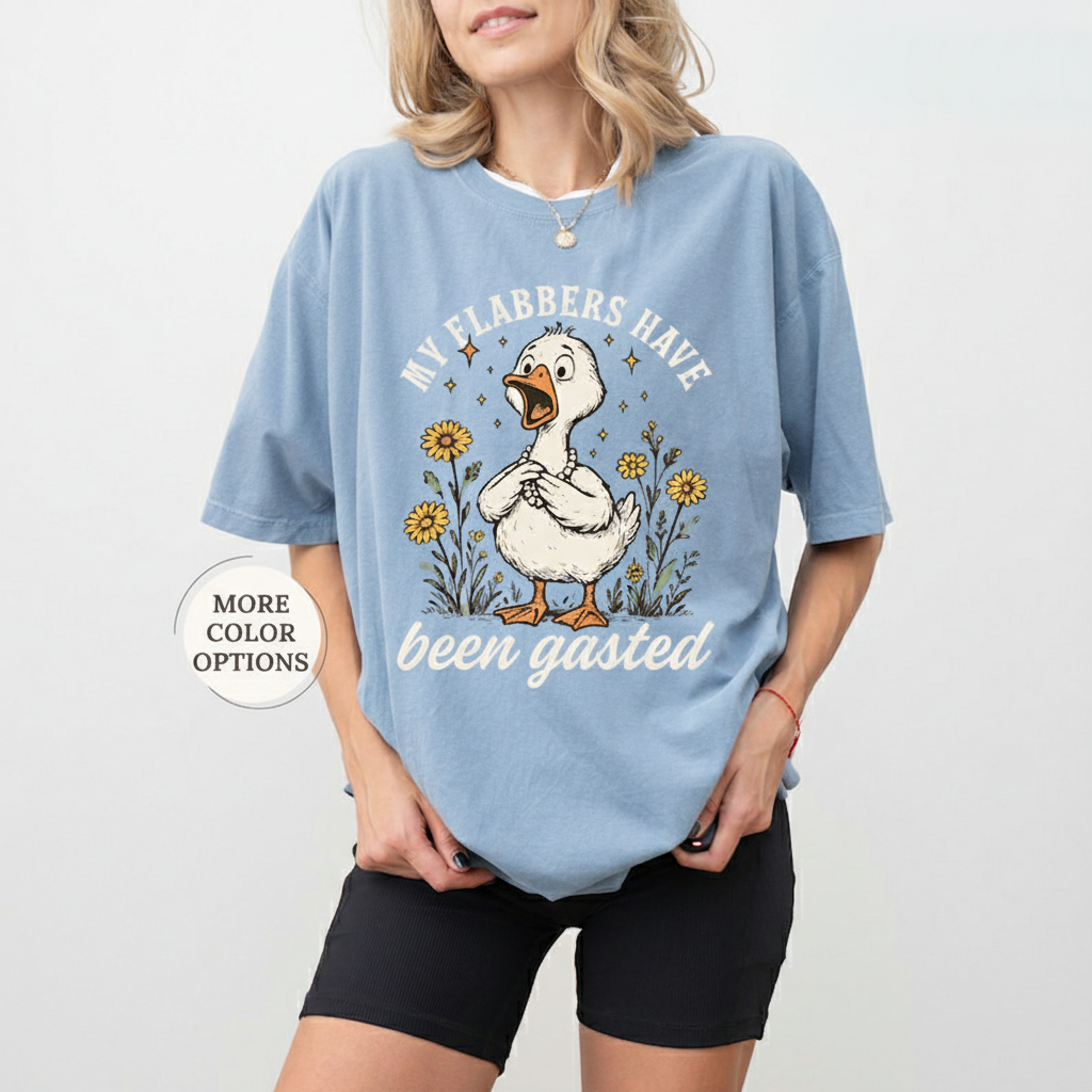 Flabbersgasted Shirt My Flabbers Have Been Gasted Shirt Funny Goose Shirt Goose Lover Gift Snarky Shirt Funny Humor Tee 1761727493940.png