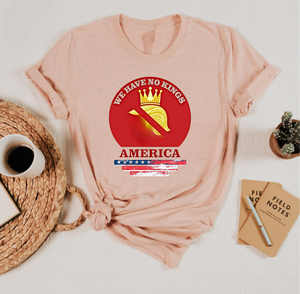 We Have No Kings In America T Shirt Anti Trump Shirt Political Protest Tee No Kings Shirt America Freedom T Shirt Patriotic Statement 1761796310389.png