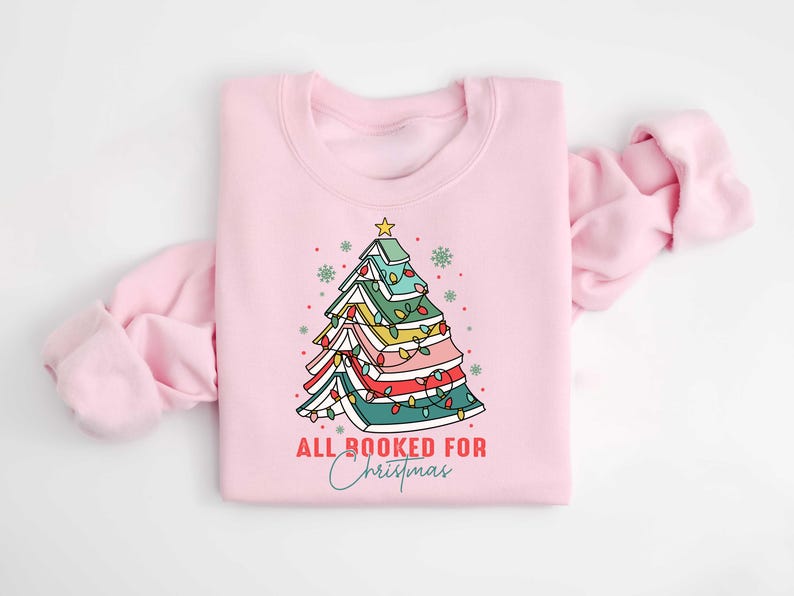 All Booked For Christmas Sweatshirt Christmas Book Tree Shirt Book Lovers Christmas Gift Bookworm Christmas Shirt Gift For Christmas 1762136269254.jpg