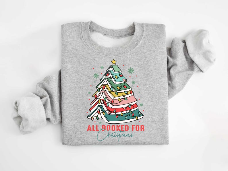 All Booked For Christmas Sweatshirt Christmas Book Tree Shirt Book Lovers Christmas Gift Bookworm Christmas Shirt Gift For Christmas 1762136269294.jpg