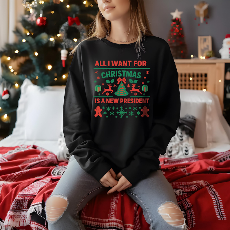 Anti Trump Christmas Sweatshirt All I Want For Christmas Is New President Funny Democrat Gift Liberal Holiday Shirt Anti Trump Shirt 1762155761087.png