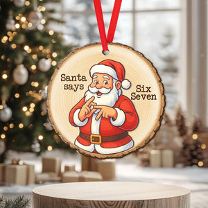 Santa Says Six Seven Christmas Ornament Funny Wooden Santa Sign Language Ornament Xmas Tree Decoration Cute Holiday Gift 1762314739990.jpg