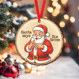 Santa Says Six Seven Christmas Ornament Funny Wooden Santa Sign Language Ornament Xmas Tree Decoration Cute Holiday Gift 1762314739998.jpg