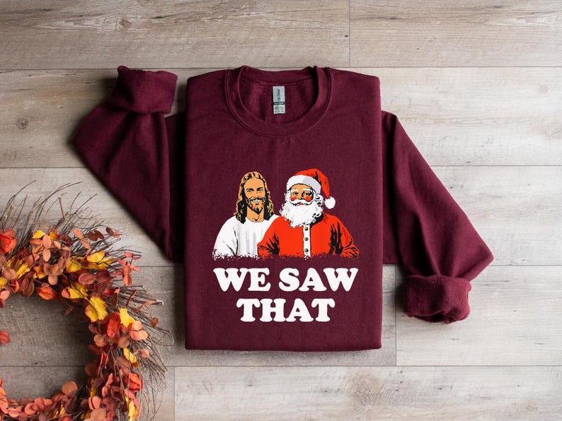 Jesus And Santa We Saw That Tee   Funny Christmas Sweatshirt  T Shirt   Holiday Graphic Tee   Christian Humor Shirt   Unisex Religious Xmas 1762314749549.jpg
