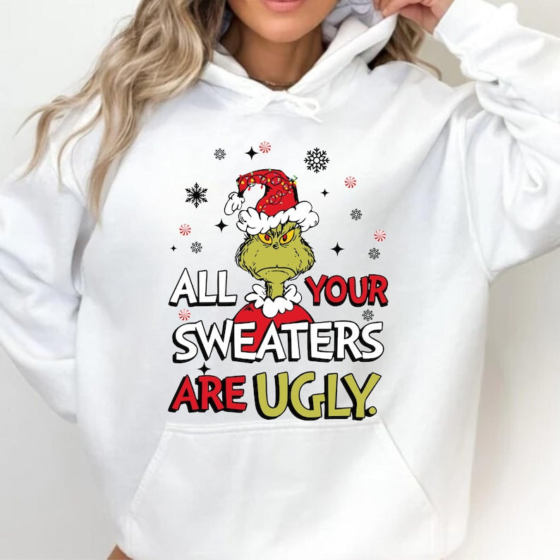 All Your Sweaters Are Ugly Sweatshirt A Funny Christmas Tee And Green Hand Holiday Shirt Ugly Sweater Parties And Grinch Themed Xmas Gifts 1762315588803.jpg