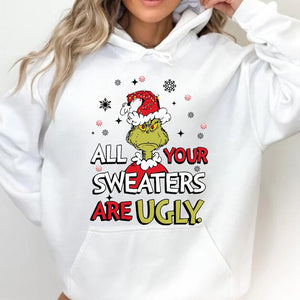 All Your Sweaters Are Ugly Sweatshirt A Funny Christmas Tee And Green Hand Holiday Shirt Ugly Sweater Parties And Grinch Themed Xmas Gifts 1762315588803.jpg