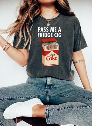 Just A Fridge Cigg Diet Coke Shirt Sarcastic Meme Shirt Give Me A Diet Coke Shirt Emotional Coke Lover Shirt Cute Funny Shirt 1762501405397.jpg
