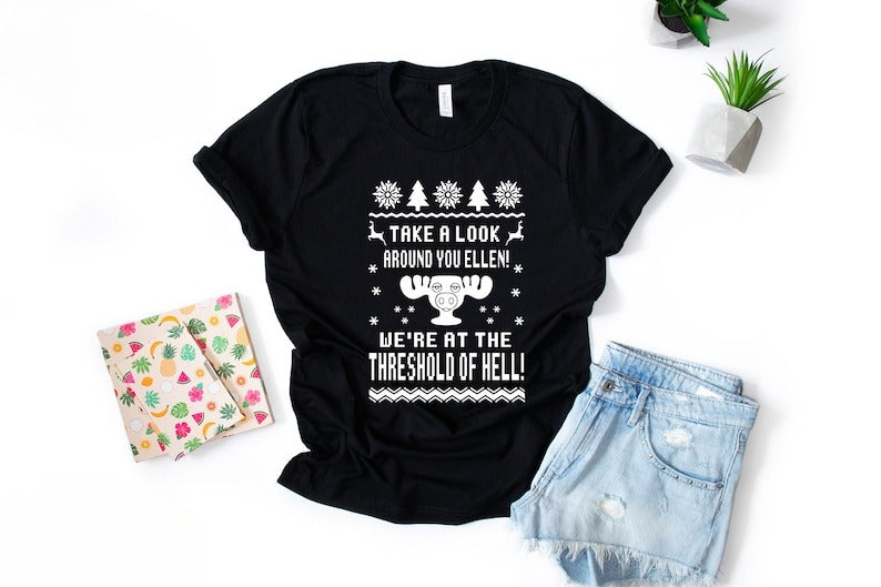 Take A Look Around You Ellen Were At The Threshold Of Hell Shirt  National Lampoons Christmas Vacation  Clark Griswold  Funny Shirt 1762828937090.jpg