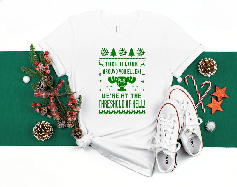 Take A Look Around You Ellen Were At The Threshold Of Hell Shirt  National Lampoons Christmas Vacation  Clark Griswold  Funny Shirt 1762828937219.jpg