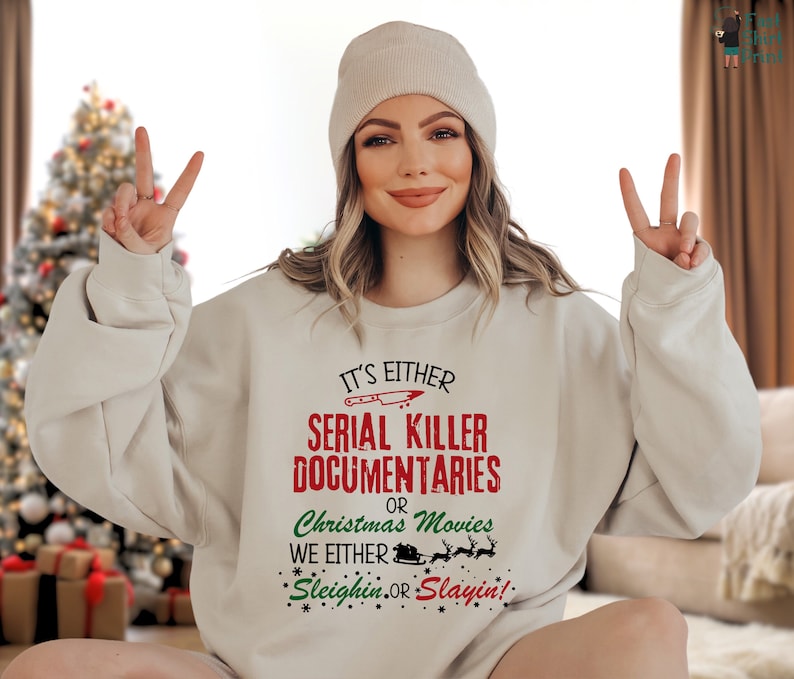 Crime Documentaries Sweatshirt Horror Christmas Funny Christmas Shirt Slaying Or Sleighing Christmas Movies Sweatshirt Holiday Outfit 1763176159849.jpg