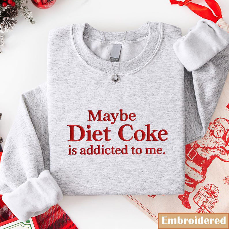 Maybe Diet Coke Is Addicted To Me Embroidered Sweatshirt Funny Quote Pink Crewneck Soda Lover Gift Cozy Aesthetic Embroidery Shirt 1763179706796.jpg