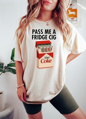 Just A Fridge Cigg Diet Coke Shirt Sarcastic Meme Shirt Give Me A Diet Coke Shirt Emotional Coke Lover Shirt Cute Funny Shirt 1763180203369.jpg