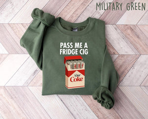 Just A Fridge Cigg Diet Coke Shirt Sarcastic Meme Shirt Give Me A Diet Coke Shirt Emotional Coke Lover Shirt Cute Funny Shirt 1763180203922.jpg