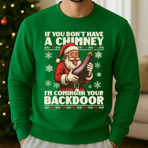 If You Dont Have A Chimney Im Coming In Your Backdoor Christmas Jumper Xmas Rude Sweater Adults Offensive Xmas Hoodie Funny Santa Tshirt 1763345936308.jpg