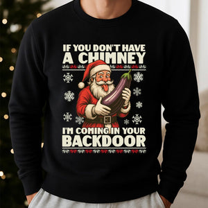 If You Dont Have A Chimney Im Coming In Your Backdoor Christmas Jumper Xmas Rude Sweater Adults Offensive Xmas Hoodie Funny Santa Tshirt 1763345936315.jpg