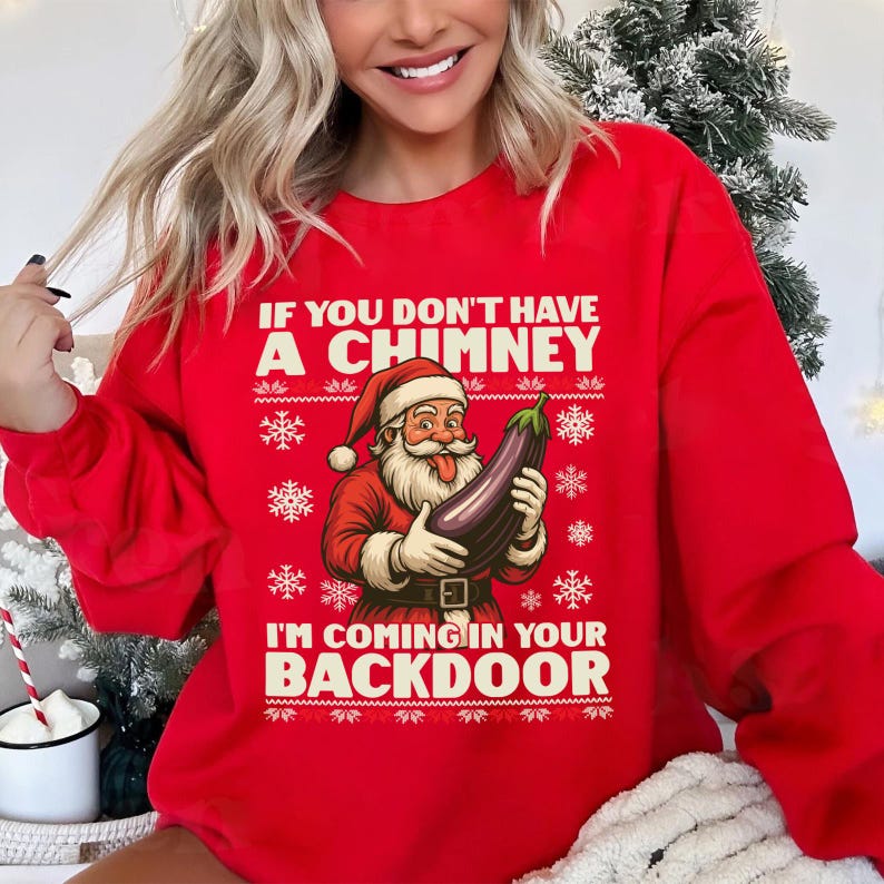 If You Dont Have A Chimney Im Coming In Your Backdoor Christmas Jumper Xmas Rude Sweater Adults Offensive Xmas Hoodie Funny Santa Tshirt 1763345936409.jpg