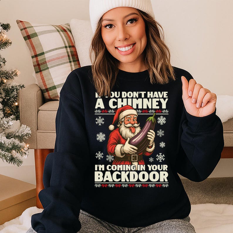If You Dont Have A Chimney Im Coming In Your Backdoor Christmas Jumper Xmas Rude Sweater Adults Offensive Xmas Hoodie Funny Santa Tshirt 1763345937047.jpg