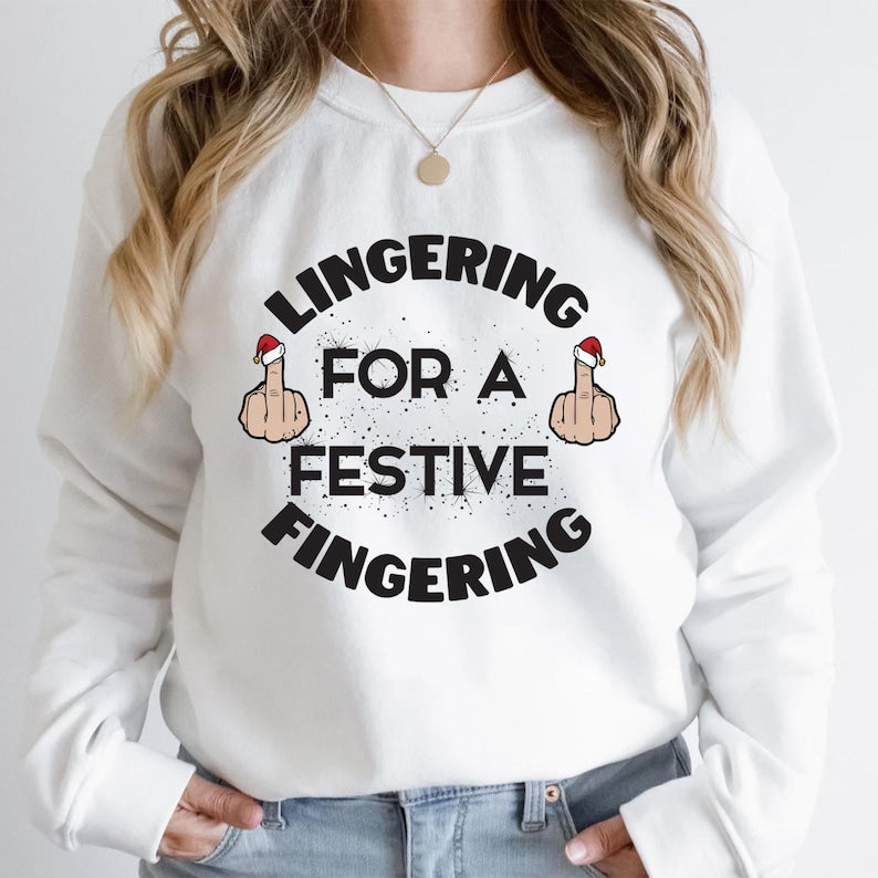 Lingering For A Festive Fingering Christmas Jumper Rude Xmas Sweatshirt Adult Humor Hoodie Gag Shirt Gift T Shirt Xmas Secret Santa Gift 1763346123786.jpg