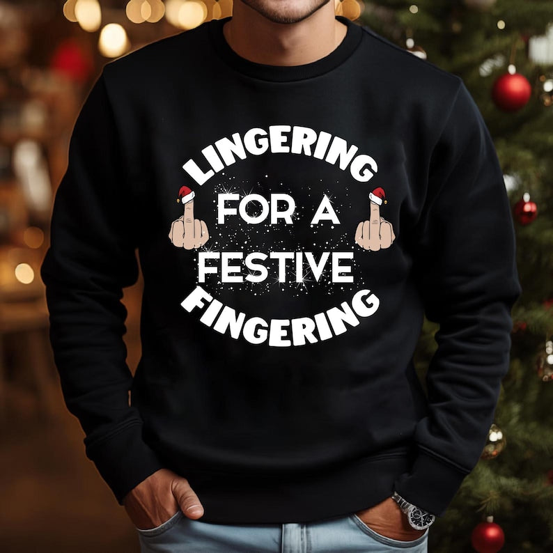 Lingering For A Festive Fingering Christmas Jumper Rude Xmas Sweatshirt Adult Humor Hoodie Gag Shirt Gift T Shirt Xmas Secret Santa Gift 1763346123790.jpg