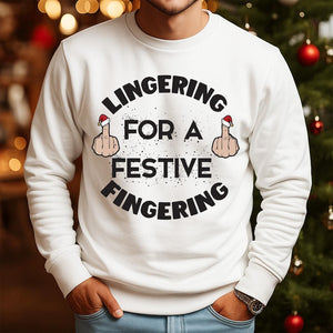 Lingering For A Festive Fingering Christmas Jumper Rude Xmas Sweatshirt Adult Humor Hoodie Gag Shirt Gift T Shirt Xmas Secret Santa Gift 1763346124294.jpg
