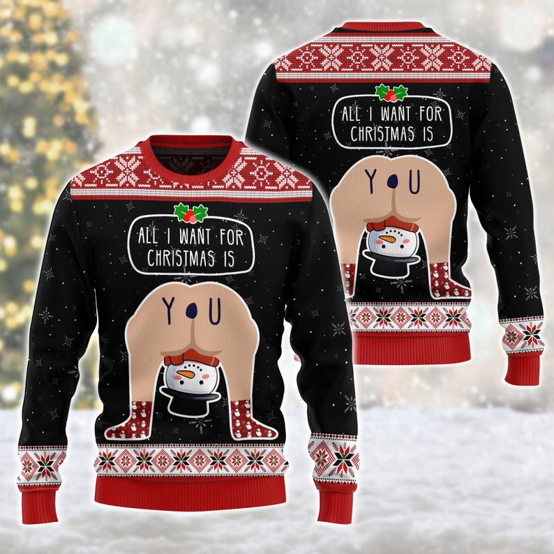Hilarious Situations Ugly Christmas Sweaters All I Want For Christmas Is You Sweater Happy Holiday Xmas Gift Adult Humor Christmas Gift 1763714225364.jpg