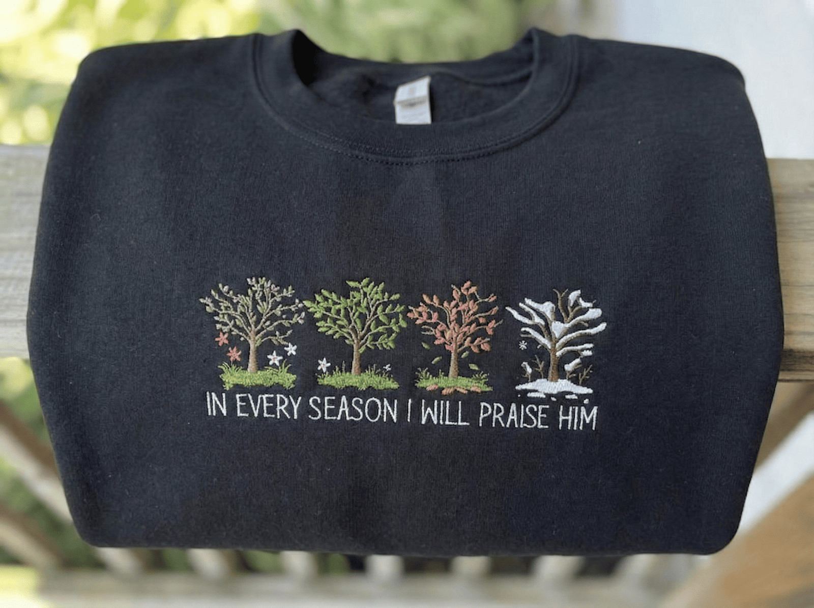 Embroidered Christian Crewneck Sweatshirt In Every Season I Will Praise Him  1763780280213.png