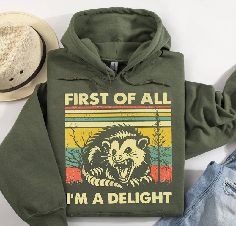 First Of All Im A Delight Sarcastic Hoodie Funny Opossum Hoodie Angry Opossum Lover Hoodie Cute Gift For Opossum Loverssarcasm Hoodie 1763786971910.jpg