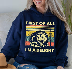 First Of All Im A Delight Sarcastic Hoodie Funny Opossum Hoodie Angry Opossum Lover Hoodie Cute Gift For Opossum Loverssarcasm Hoodie 1763786972456.jpg