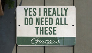 Metal Sign Yes I Really Do Need All These Guitars   Wall Decor Guitar Lover Gift Music Room Sign Man Cave Accessory 1764055560533.jpg
