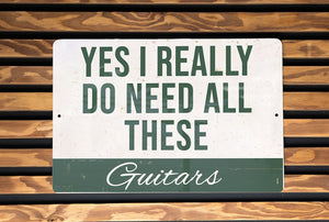 Metal Sign Yes I Really Do Need All These Guitars   Wall Decor Guitar Lover Gift Music Room Sign Man Cave Accessory 1764055560570.jpg