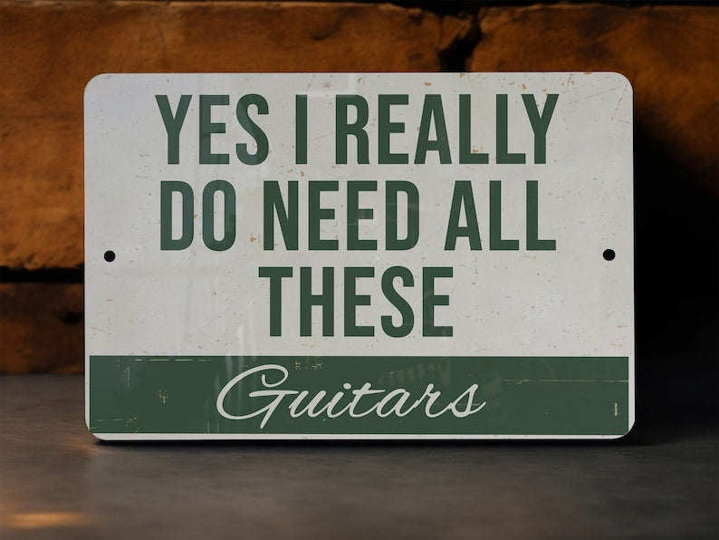 Metal Sign Yes I Really Do Need All These Guitars   Wall Decor Guitar Lover Gift Music Room Sign Man Cave Accessory 1764055560614.jpg