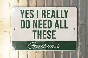 Metal Sign Yes I Really Do Need All These Guitars   Wall Decor Guitar Lover Gift Music Room Sign Man Cave Accessory 1764055561148.jpg
